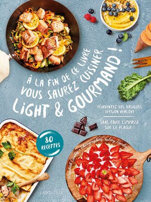 cover image of A la fin de ce livre vous saurez cuisiner light et gourmand